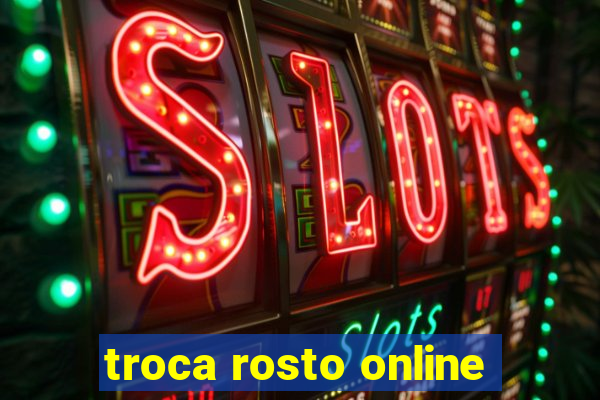 troca rosto online